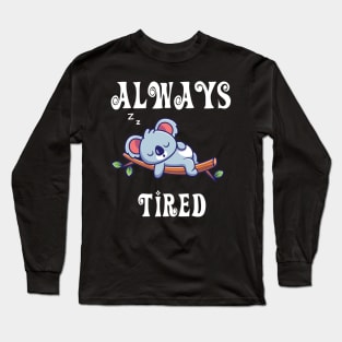 Always Tired Cute Koala sleeping Long Sleeve T-Shirt